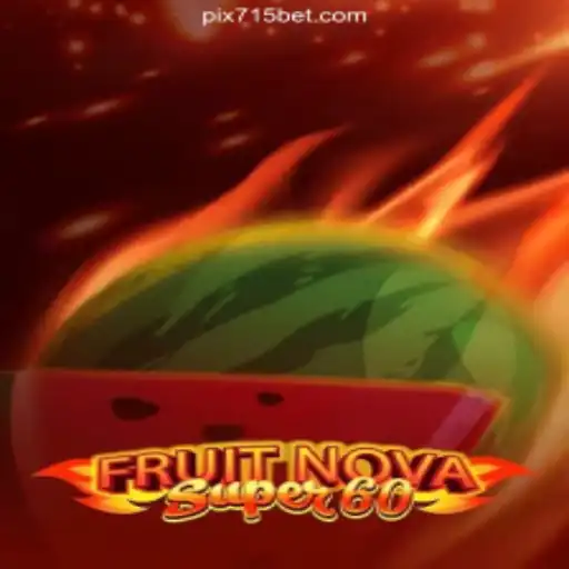 Exploring the Thrilling World of FruitNovaSuper60 on 715bet.COM Platform